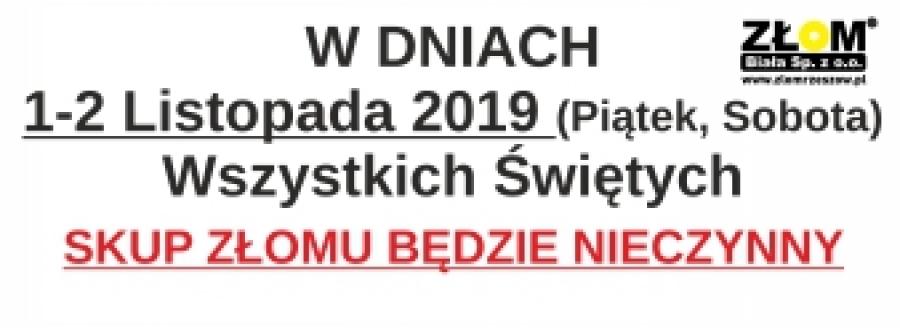 W dniach 1-2 Listopada 2019 r. (piątek, sobota) Wszystkich Świętych    SKUP ZŁOMU BĘDZIE NIECZYNNY!!!